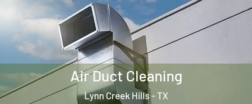 Air Duct Cleaning Lynn Creek Hills - TX