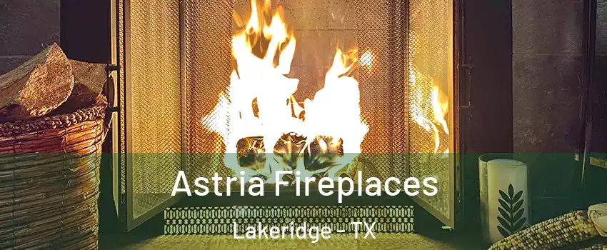 Astria Fireplaces Lakeridge - TX