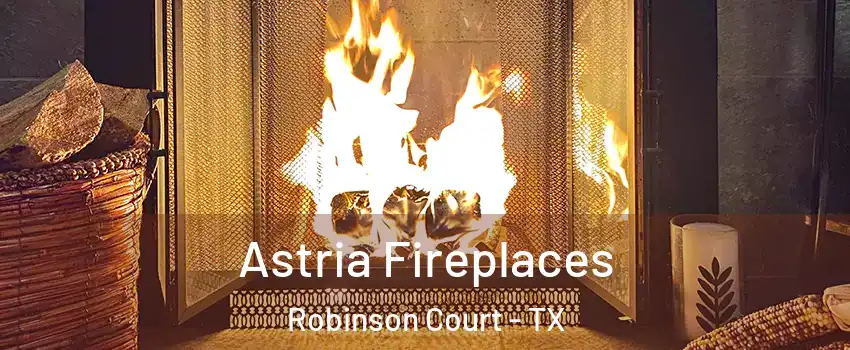 Astria Fireplaces Robinson Court - TX