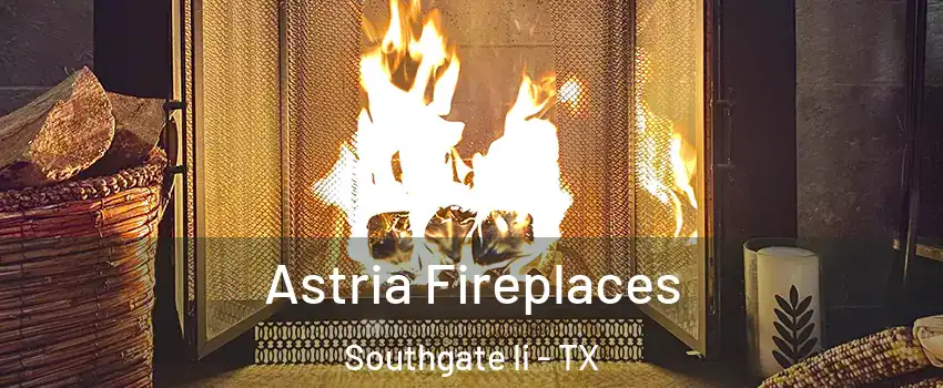 Astria Fireplaces Southgate Ii - TX