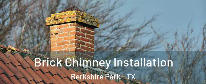 Brick Chimney Installation Berkshire Park - TX