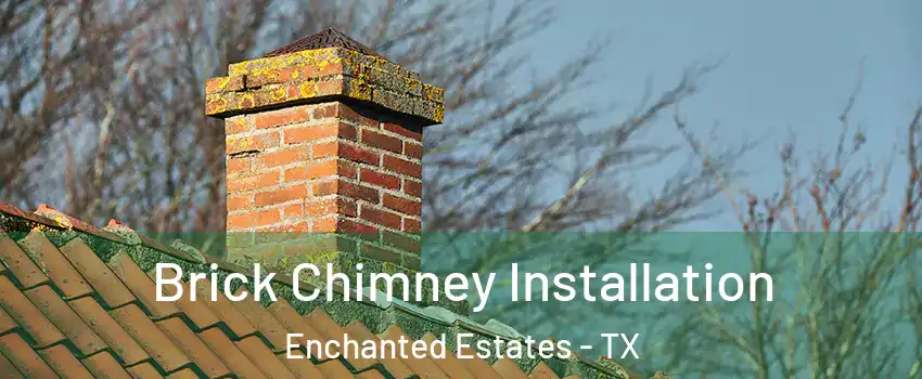 Brick Chimney Installation Enchanted Estates - TX