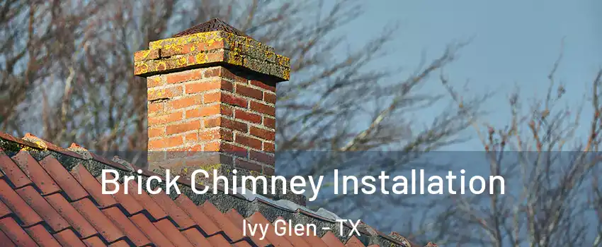 Brick Chimney Installation Ivy Glen - TX