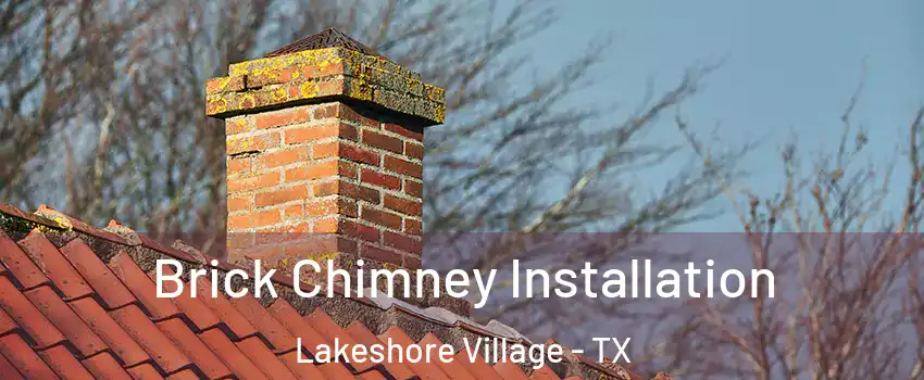 Brick Chimney Installation Lakeshore Village - TX