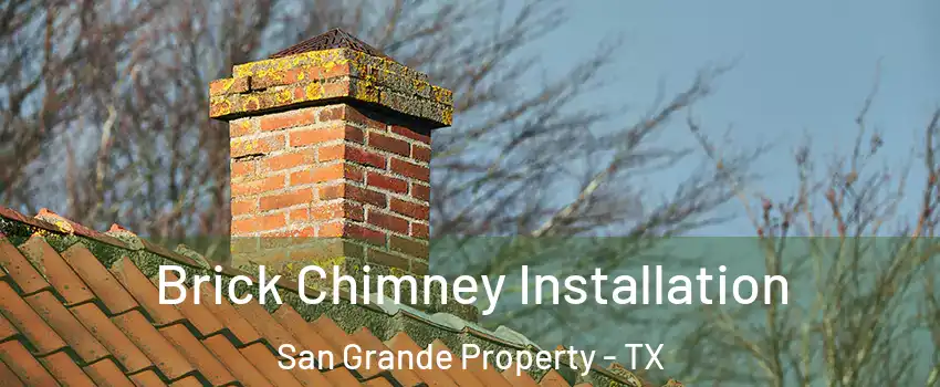Brick Chimney Installation San Grande Property - TX