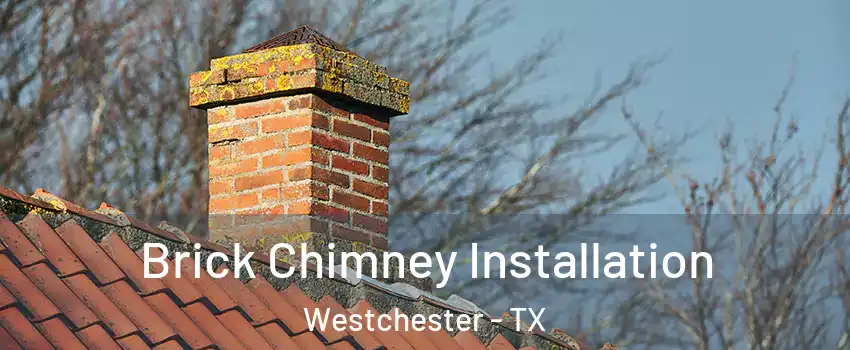 Brick Chimney Installation Westchester - TX