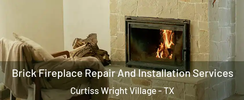 Brick Fireplace Repair And Installation Services Curtiss Wright Village - TX