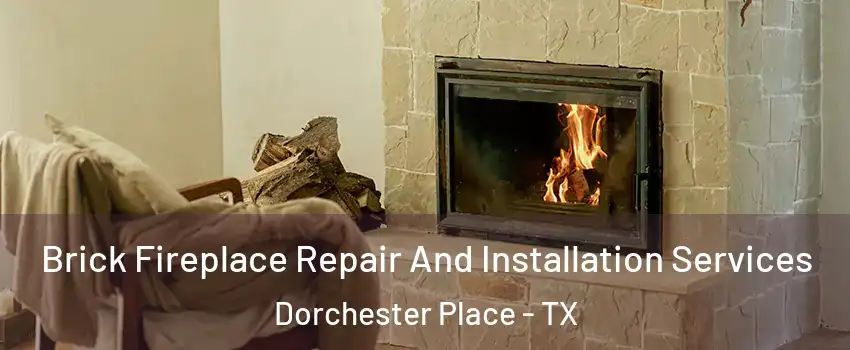 Brick Fireplace Repair And Installation Services Dorchester Place - TX