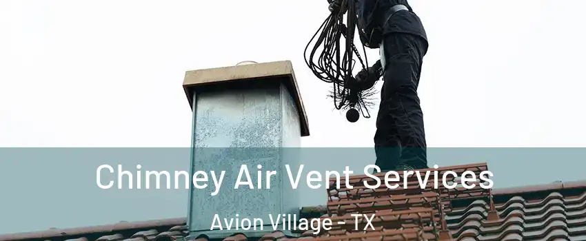 Chimney Air Vent Services Avion Village - TX