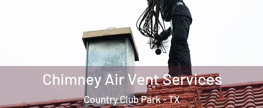 Chimney Air Vent Services Country Club Park - TX