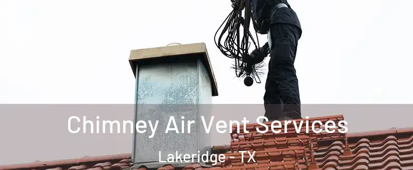 Chimney Air Vent Services Lakeridge - TX