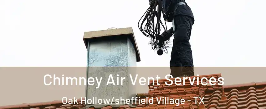 Chimney Air Vent Services Oak Hollow/sheffield Village - TX