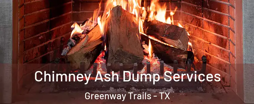 Chimney Ash Dump Services Greenway Trails - TX