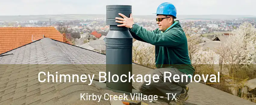 Chimney Blockage Removal Kirby Creek Village - TX