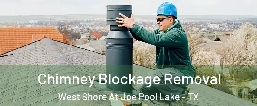 Chimney Blockage Removal West Shore At Joe Pool Lake - TX
