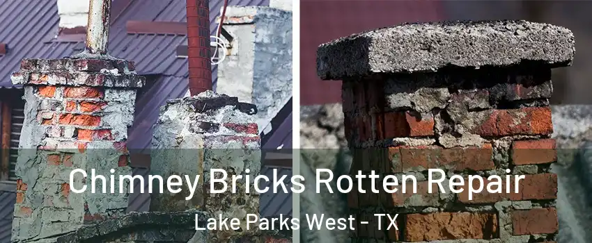 Chimney Bricks Rotten Repair Lake Parks West - TX
