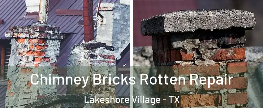 Chimney Bricks Rotten Repair Lakeshore Village - TX