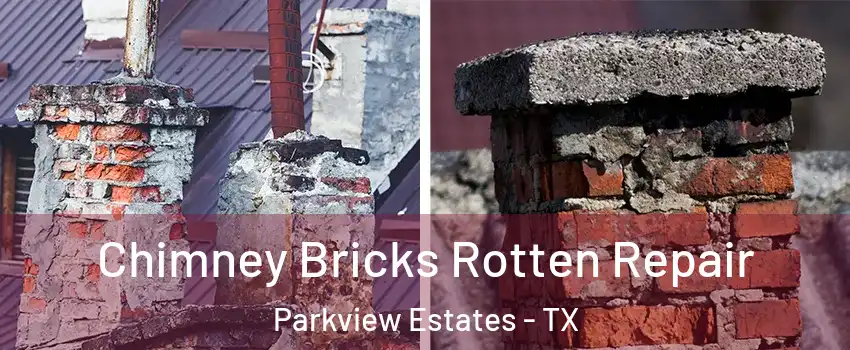 Chimney Bricks Rotten Repair Parkview Estates - TX