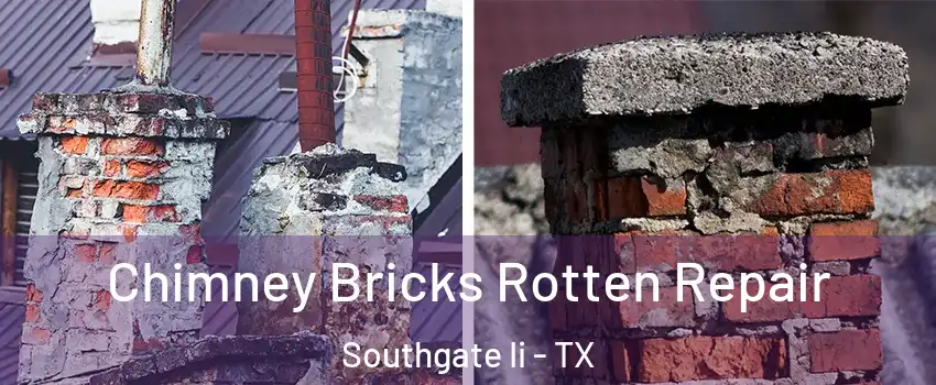 Chimney Bricks Rotten Repair Southgate Ii - TX