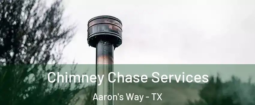Chimney Chase Services Aaron's Way - TX