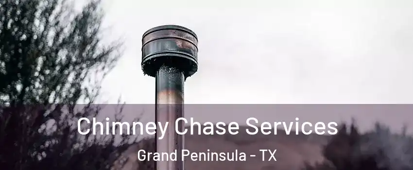 Chimney Chase Services Grand Peninsula - TX