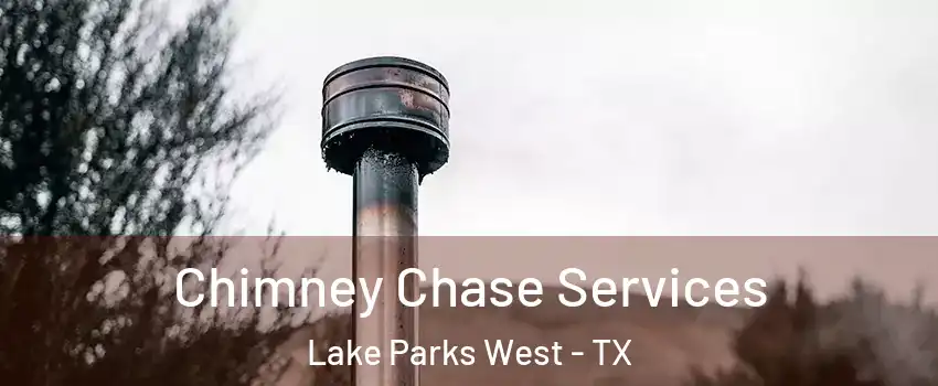 Chimney Chase Services Lake Parks West - TX