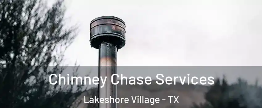 Chimney Chase Services Lakeshore Village - TX