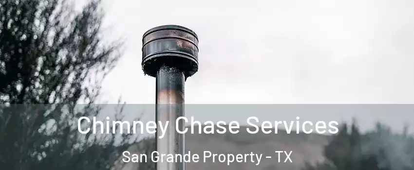 Chimney Chase Services San Grande Property - TX