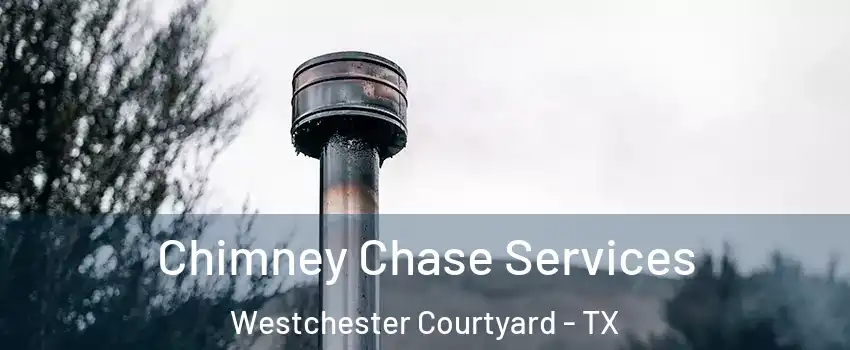 Chimney Chase Services Westchester Courtyard - TX