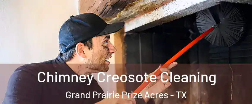 Chimney Creosote Cleaning Grand Prairie Prize Acres - TX