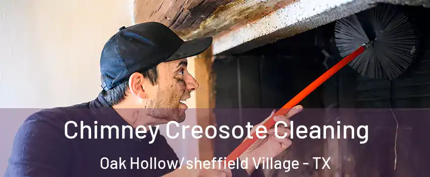 Chimney Creosote Cleaning Oak Hollow/sheffield Village - TX