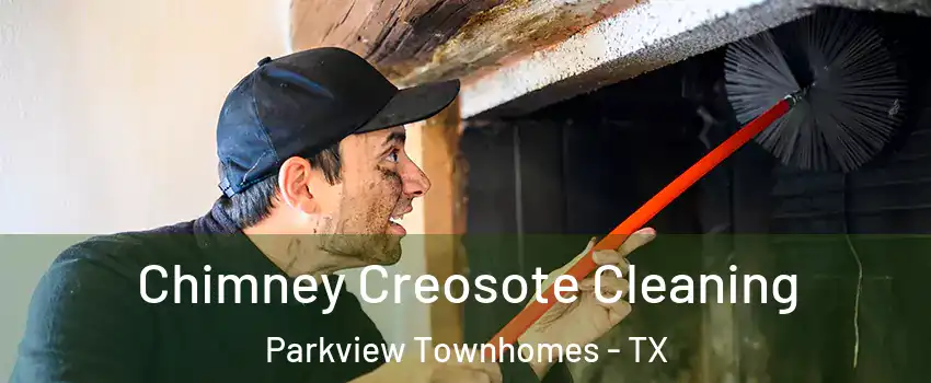 Chimney Creosote Cleaning Parkview Townhomes - TX