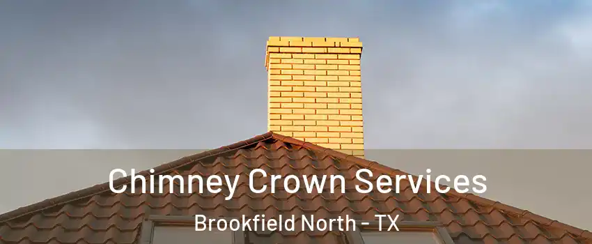 Chimney Crown Services Brookfield North - TX