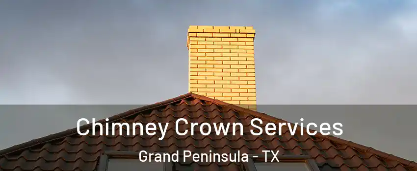 Chimney Crown Services Grand Peninsula - TX