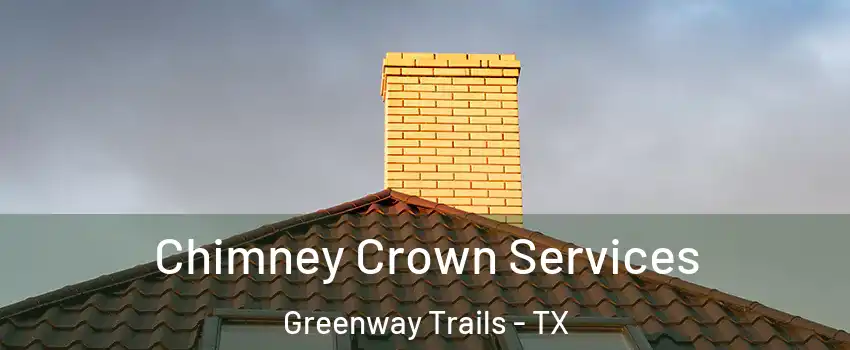 Chimney Crown Services Greenway Trails - TX