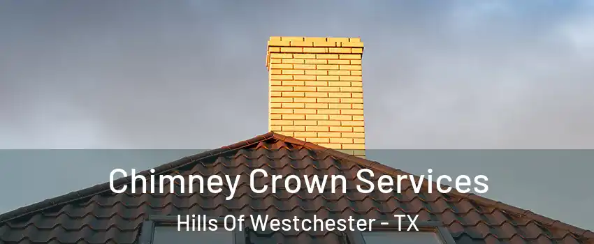 Chimney Crown Services Hills Of Westchester - TX