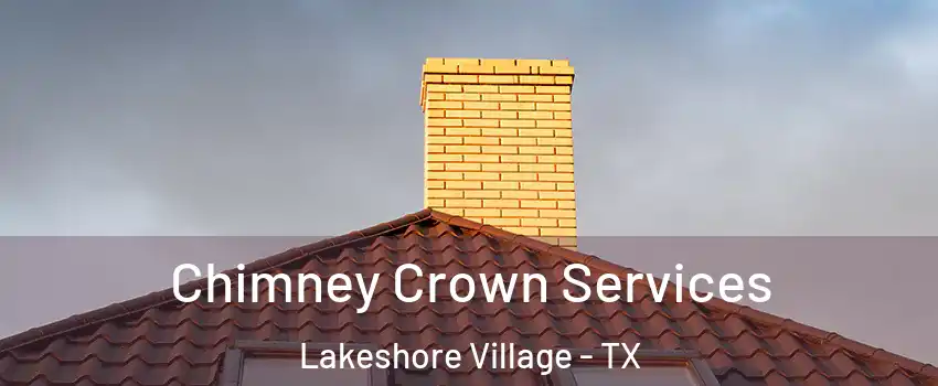 Chimney Crown Services Lakeshore Village - TX