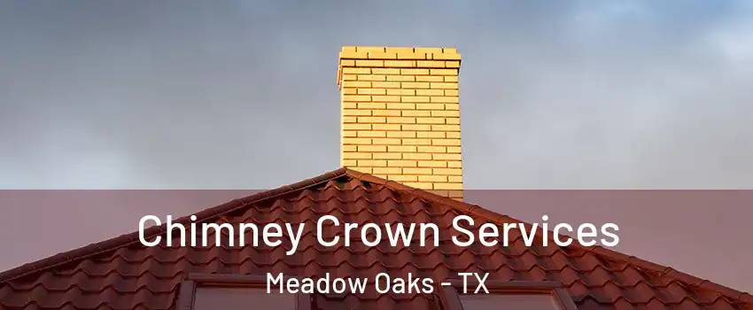 Chimney Crown Services Meadow Oaks - TX