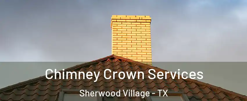 Chimney Crown Services Sherwood Village - TX