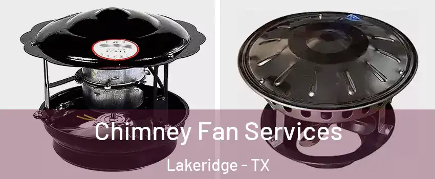 Chimney Fan Services Lakeridge - TX