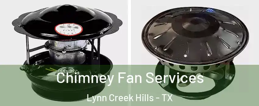 Chimney Fan Services Lynn Creek Hills - TX