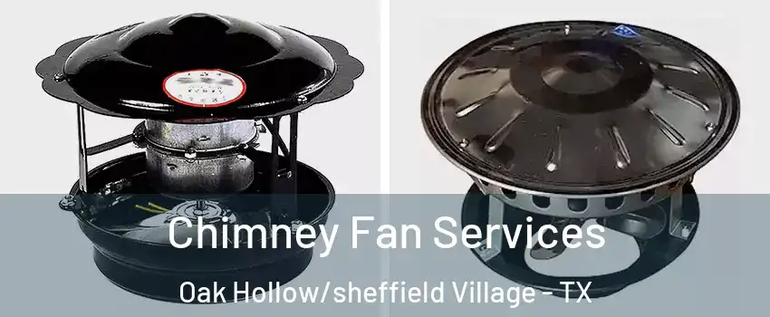 Chimney Fan Services Oak Hollow/sheffield Village - TX