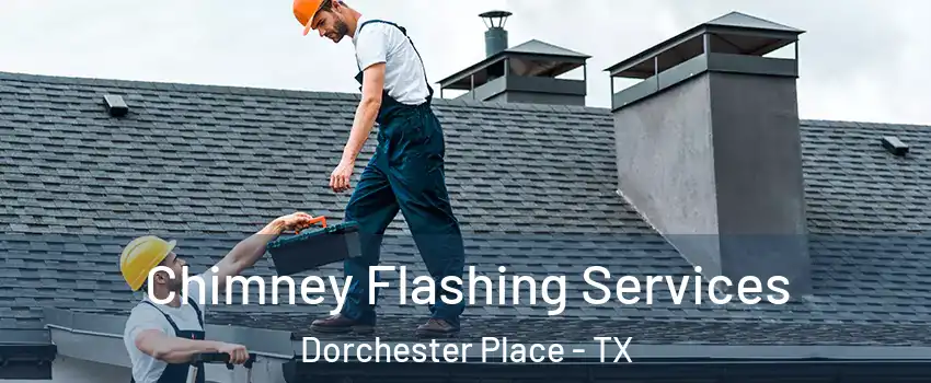 Chimney Flashing Services Dorchester Place - TX