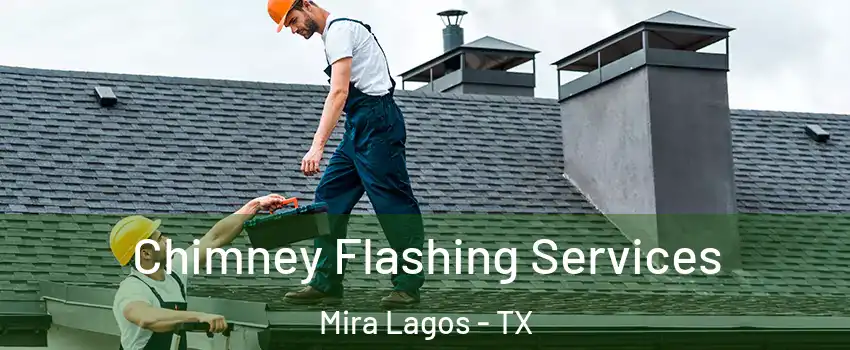 Chimney Flashing Services Mira Lagos - TX