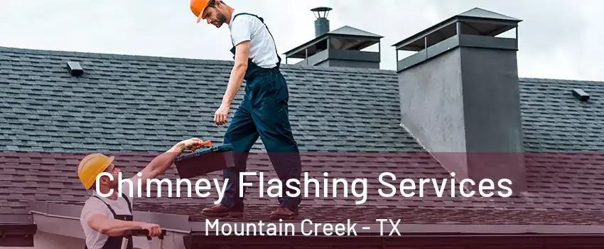 Chimney Flashing Services Mountain Creek - TX