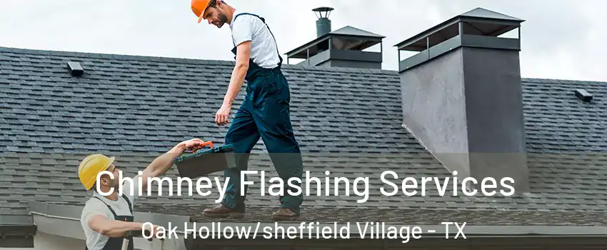 Chimney Flashing Services Oak Hollow/sheffield Village - TX