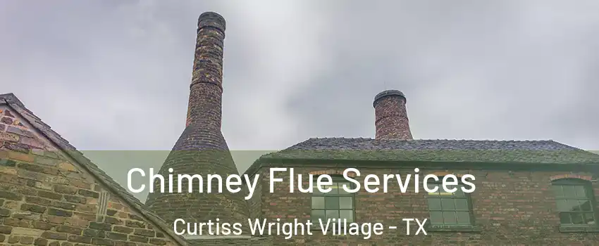 Chimney Flue Services Curtiss Wright Village - TX