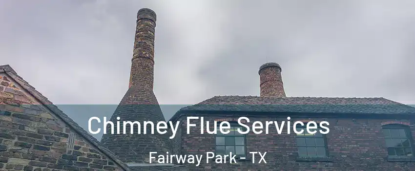 Chimney Flue Services Fairway Park - TX