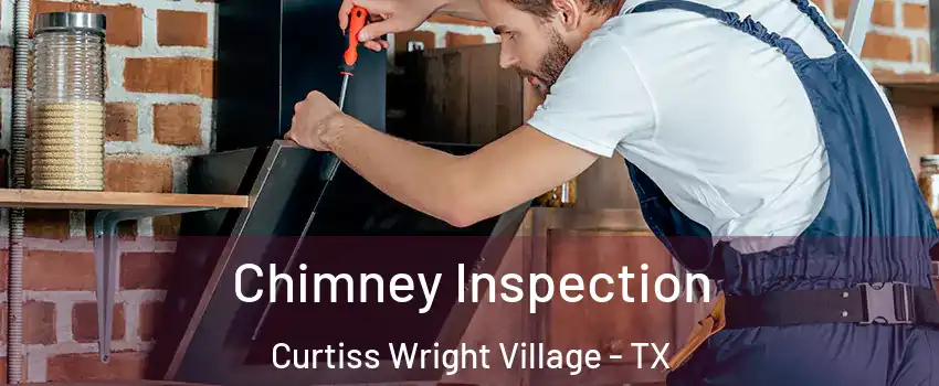 Chimney Inspection Curtiss Wright Village - TX