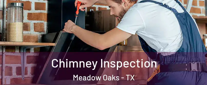 Chimney Inspection Meadow Oaks - TX